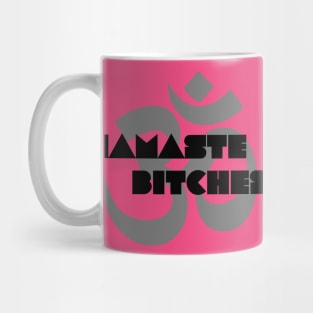 Namaste Bitches Mug